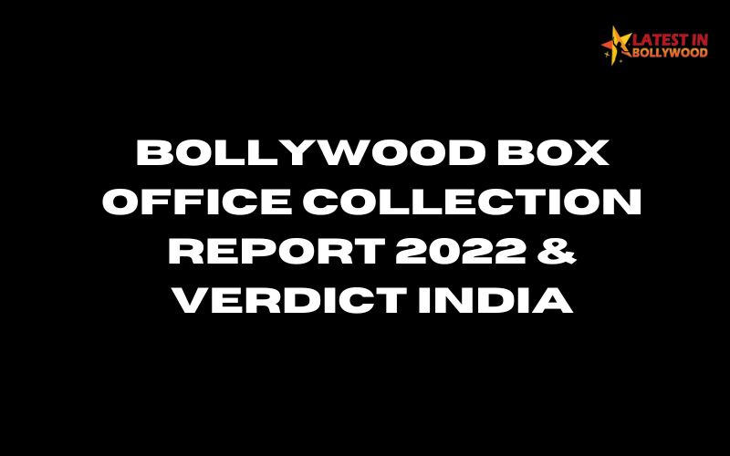 Bollywood Box Office Collection Report 2023 & Verdict India Bollywood Box Office Collection Report 2022 & Verdict India